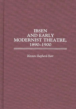 Hardcover Ibsen and Early Modernist Theatre, 1890-1900 Book