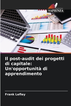 Paperback Il post-audit dei progetti di capitale: Un'opportunità di apprendimento [Italian] Book