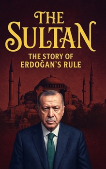 Paperback The Sultan: The Story of Erdoğan's Rule Book
