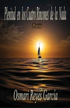 Paperback Plenitud en los Cuatro Rincones de la Nada: Poesía [Spanish] Book