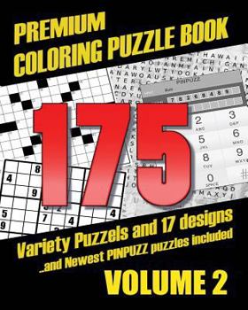 Paperback Premium Coloring Puzzle Book Vol.2 - 175 Variety Puzzles and 17 Designs: New PinPuzz Puzzles, Sudoku, WordSearch Geo Multiple, CrossWords, Kakuro, Gok Book