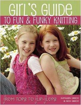 Paperback Girls Guide to Fun and Funky Knitting: From Tops to Flip-Flops Book