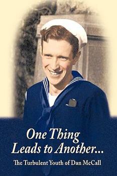 Hardcover One Thing Leads to Another...: The Turbulent Youth of Dan McCall Book