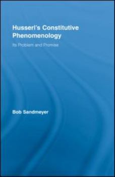 Hardcover Husserl's Constitutive Phenomenology: Its Problem and Promise Book