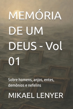 Paperback Memória de Um Deus - I: Sobre homens, anjos, entes, demônios e nefelins [Portuguese] Book