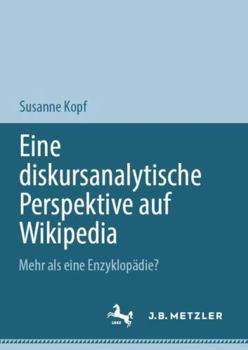 Hardcover Eine diskursanalytische Perspektive auf Wikipedia: Mehr als eine Enzyklopädie? (German Edition) [German] Book