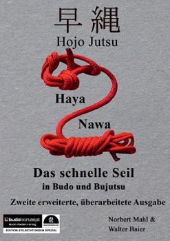 Hojo Jutsu: Haya Nawa - "Das schnelle Seil" in Budo und Bujutsu