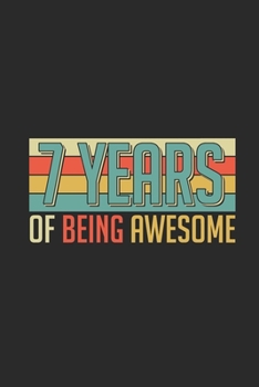 Paperback 7 Years Of Being Awesome: Blank Lined Notebook - Journal for Birthday Gift Idea and Anniversay Gift Idea Book