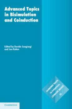 Advanced Topics in Bisimulation and Coinduction - Book  of the Cambridge Tracts in Theoretical Computer Science