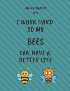 Bees Weekly Planner 2020: Bee Lover Gifts Idea For Men & Women - Funny Weekly Planner For Pug Lovers With To Do List & Notes Sections