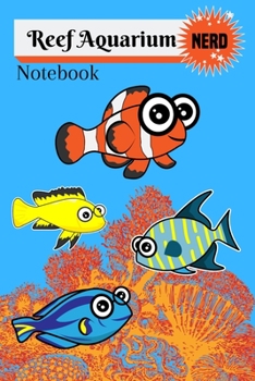 Paperback Reef Aquarium Nerd Notebook: Customized Reef Fish Tank Maintenance Record Book. Great For Monitoring Water Parameters, Water Change Schedule, And B Book