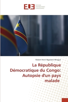 La République Démocratique du Congo: Autopsie d'un pays malade