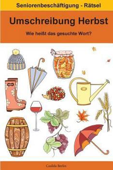 Paperback Umschreibung Herbst - Wie heißt das gesuchte Wort?: Seniorenbeschäftigung Rätsel [German] Book