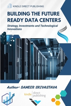 Paperback Building the Future Ready Data Centers: Strategy, Investments and Technological Innovations Book