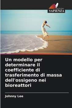 Paperback Un modello per determinare il coefficiente di trasferimento di massa dell'ossigeno nei bioreattori [Italian] Book