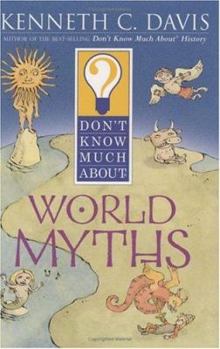 Don't Know Much About World Myths - Book  of the Don't Know Much About