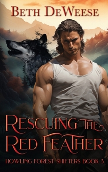 Paperback Rescuing the Red Feather: Howling Forest Shifters Book 3 Book