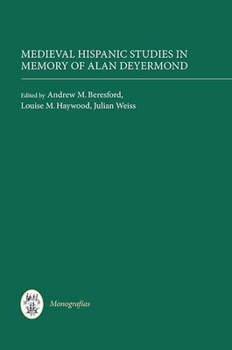 Medieval Hispanic Studies in Memory of Alan Deyermond - Book  of the Monografias A