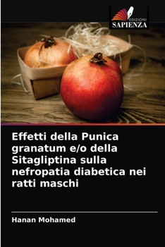 Paperback Effetti della Punica granatum e/o della Sitagliptina sulla nefropatia diabetica nei ratti maschi [Italian] Book