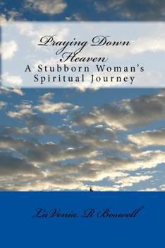 Paperback Praying Down Heaven: A Stubborn Woman's Spiritual Journey Book