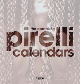 Hardcover The Complete Pirelli Calendars: 1964-2007 Book