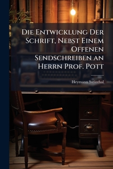 Paperback Die Entwicklung Der Schrift, Nebst Einem Offenen Sendschreiben an Herrn Prof. Pott [German] Book