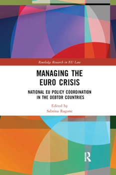 Paperback Managing the Euro Crisis: National EU policy coordination in the debtor countries Book