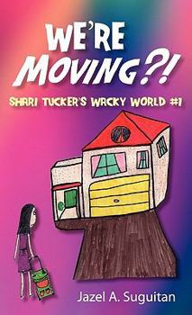 Hardcover We're Moving?!: Shari Tucker's Wacky World #1 Book