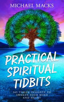 Paperback Practical Spiritual Tidbits: 365 Torah Insights to Awaken Your Mind and Heart Book