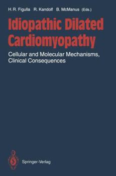 Paperback Idiopathic Dilated Cardiomyopathy: Cellular and Molecular Mechanisms, Clinical Consequences Book