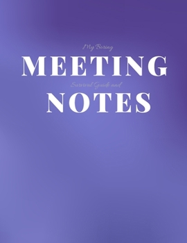 Paperback My Boring Meeting Survival Guide and Notes: 8.5x11 Meeting Notebook and Puzzle Book