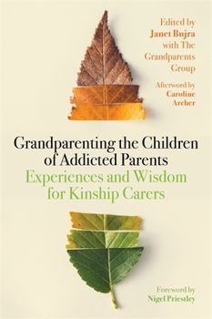 Paperback Grandparenting the Children of Addicted Parents: Experiences and Wisdom for Kinship Carers Book