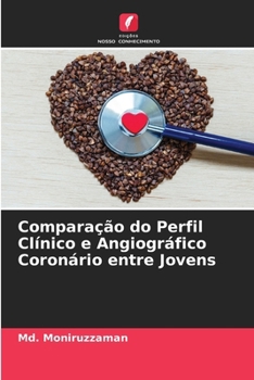 Paperback Comparação do Perfil Clínico e Angiográfico Coronário entre Jovens [Portuguese] Book