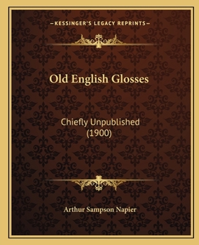 Paperback Old English Glosses: Chiefly Unpublished (1900) Book
