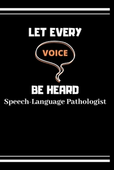 Paperback Let Every Voice Be Heard Speech-Language Pathologist: Speech Therapist Notebook - SLP Cute Gift for Notes - 6 x 9 ruled notebook Book