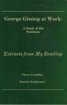 Hardcover George Gissing at Work: A Study of His Notebook Extracts from My Reading (British Authors Series, 1880-1920) Book