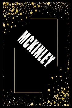 MCKINLEY  (6x9 Journal): Lined Writing Notebook with Personalized Name, 110 Pages: MCKINLEY Unique personalized planner Gift for MCKINLEY Golden ... Journal for  MCKINLEY , Lined Notebook /J