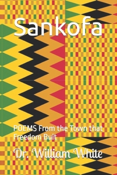 Paperback Sankofa: POEMS From the Town that Freedom Buit Book