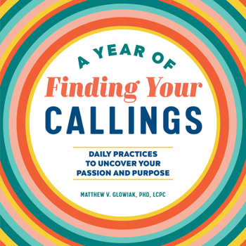 Paperback A Year of Finding Your Callings: Daily Practices to Uncover Your Passion and Purpose Book