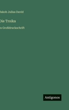 Die Troika: in Großdruckschrift