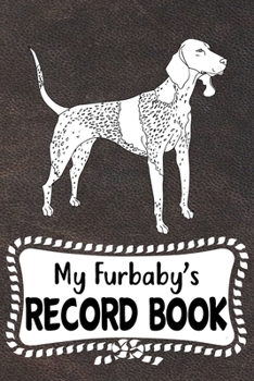 My Furbaby's Record Book: American English Coonhound Dog Puppy Pet Vaccination, Immunization, Health Wellness Record Journal, Appointment Organizer For Dog Owners and Puppy Lovers