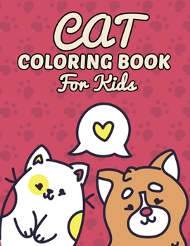 Cat Coloring Book For Kids: Cat Coloring Book. Cat Coloring Book For Kids.50 Story Paper Pages. 8.5 in x 11 in Cover.