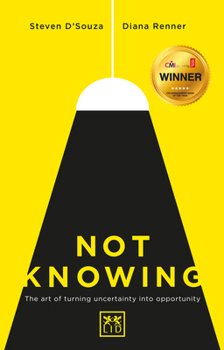 Paperback Not Knowing: The Art of Turning Uncertainity Into Opportunity Book