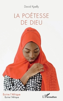 La poétesse de Dieu: Roman (Écrire l'Afrique) (French Edition)