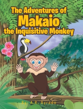 Hardcover The Adventures of Makaio the Inquisitive Monkey Book