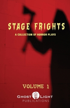 Paperback STAGE FRIGHTS Vol. 1: A Collection of Horror Plays Book