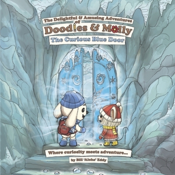 The Delightful and Amusing Adventures of Doodles and Molly: The Curious Blue Door