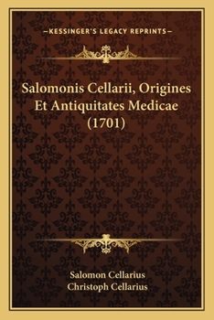 Paperback Salomonis Cellarii, Origines Et Antiquitates Medicae (1701) [Latin] Book