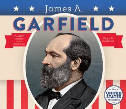 James A. Garfield - Book #20 of the United States Presidents