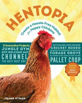 Paperback Hentopia: Create a Hassle-Free Habitat for Happy Chickens; 21 Innovative Projects Book